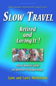 Title: Slow Travel: Retired and Loving It! A New 