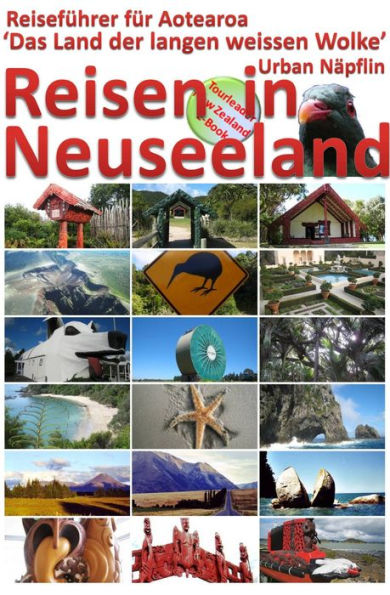 Reisen in Neuseeland - Reiseführer für Aotearoa, das Land der langen weissen Wolke