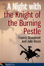 A Night with the Knight of the Burning Pestle