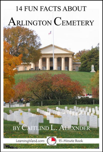 14 Fun Facts About Arlington Cemetery