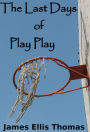 The Last Days of Play Play