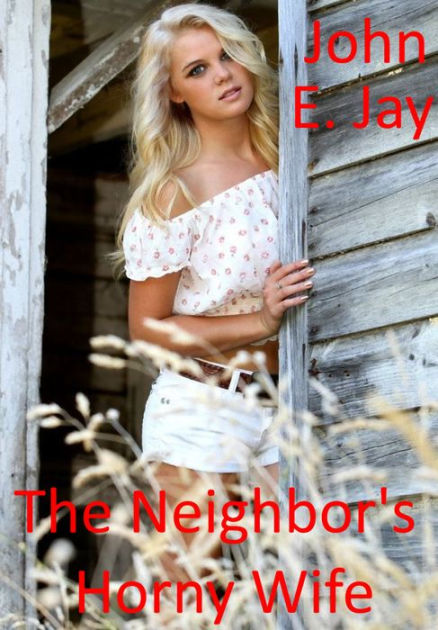 The Neighbors Horny Wife By Joh