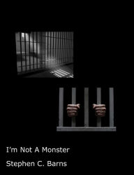 Title: I Am Not A Monster, Author: Stephen C. Barns