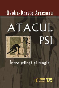 Title: Atacul Psi Intre Stiinta si Magie, Author: Ovidiu Dragos Argesanu