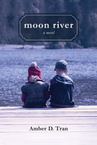 Title: Moon River, Author: Amber D. Tran