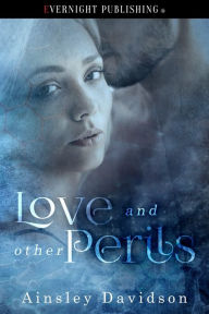 Title: Love and Other Perils, Author: Ainsley Davidson