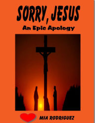 Title: Sorry, Jesus, Author: Mia Rodriguez
