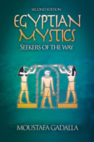 Title: Egyptian Mystics - Seekers of The Way, Author: Moustafa Gadalla