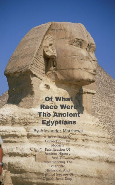 Of What Race Were The Ancient Egyptians? A Brief Guide To