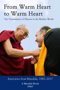 Title: From Warm Heart to Warm Heart: The Transmission of Dharma in the Modern World eBook, Author: FPMT