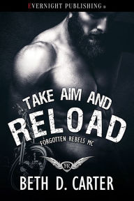 Title: Take Aim and Reload, Author: Beth D. Carter