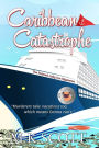 Caribbean Catastrophe: A Cozy Mystery with Recipes