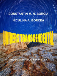 Title: Univers transcendental: Proza stiintifico-fantastica, Author: Constantin M. N. Borcia