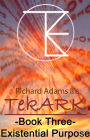 TekARK Book Three: Our Existential Purpose