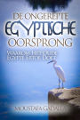 De Ongerepte Egyptische Oorsprong: Waarom Het Oude Egypte Ertoe Doet