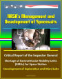 NASA's Management and Development of Spacesuits: Critical Report of the Inspector General, Shortage of Extravehicular Mobility Units (EMUs) for Space Station, Development of Exploration and Mars Suits