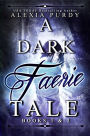 A Dark Faerie Tale Books 1 & 2