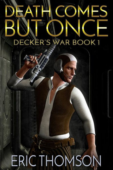 Death Comes But Once (Decker's War, #1)