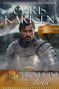 Title: Journey in Time (Knights in TIme, #2), Author: Chris Karlsen