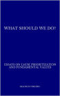 What Should We Do?: Essays on Cause Prioritization and Fundamental Values