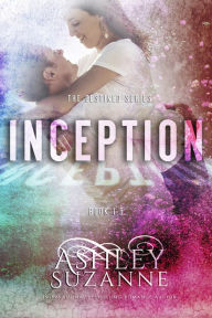 Title: Inception (The Destined Series, #1.5), Author: Ashley Suzanne