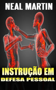 Title: Instrução em defesa pessoal, Author: Neal Martin