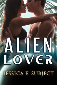 Title: Alien Lover, Author: Jessica E. Subject