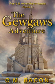 Title: The Gewgaws Adventure (Perry & Arvin Adventures, #1), Author: C.M. Bacon