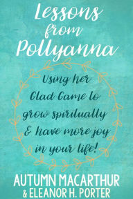 Title: Lessons from Pollyanna, Author: Autumn Macarthur