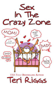 Title: Sex in the Crazy Zone, Author: Teri Riggs