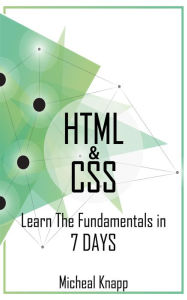 Title: HTML & CSS: Learn the Fundaments in 7 Days, Author: Michael Knapp