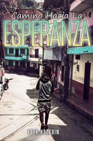 Title: Camino Hacia la Esperanza, Author: Eder Holguin