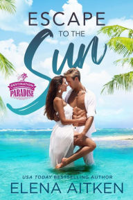 Escape to the Sun (Destination Paradise, #2)