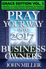 Pray Your Way Into 2017 for Business Owners (Grace Edition) Volume 2