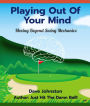 Playing Out Of Your Mind: Moving Beyond Swing Mechanics