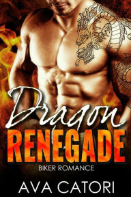 Title: Dragon Renegade (A Rebel Dragons Motorcycle Club Romance, #2), Author: Ava Catori