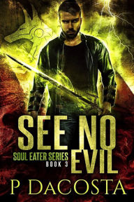 Title: See No Evil (Soul Eater #3), Author: Pippa DaCosta