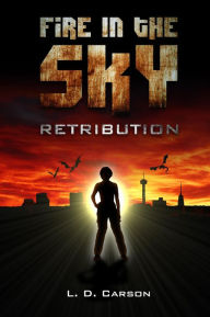 Title: Fire in the Sky: Retribution, Author: L. D. Carson