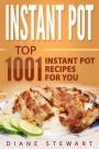 Instant Pot: Top 1001 Instant Pot Recipes For You