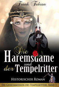 Title: Die Haremsdame und der Tempelritter (Die Geheimmission des Tempelritters, #3), Author: Frank Fabian