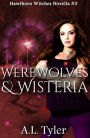 Werewolves & Wisteria (Hawthorn Witches, #3)