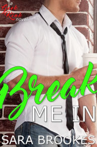 Title: Break Me In (Geek Kink, #3), Author: Sara Brookes