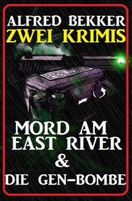Title: Zwei Krimis: Mord am East River & Die Gen-Bombe, Author: Alfred Bekker