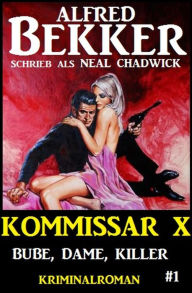 Title: Alfred Bekker Kommissar X #1: Bube, Dame Killer, Author: Alfred Bekker