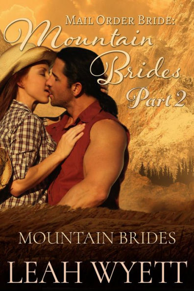 Mail Order Bride: Mountain Brides - Part 2 (Mail Order Brides Of Montana, #2)