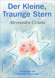 Title: Der kleine, traurige Stern, Author: Alessandra Cesana