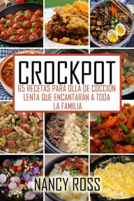 Title: Crockpot: 65 recetas para olla de cocción lenta que encantarán a toda la familia, Author: Nancy Ross