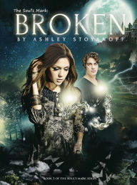 Title: The Soul's Mark: Broken, Author: Ashley Stoyanoff
