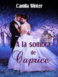 Title: A la sombra de Caprice, Author: Camila Winter