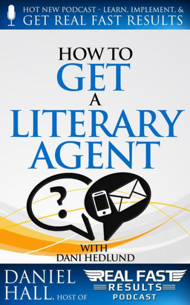 How to Get a Literary Agent (Real Fast Results, #32)